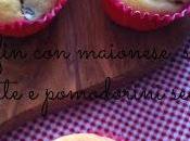 Muffin maionese, salame piccante pomodorini secchi