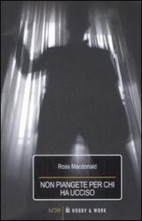 Recensione NON PIANGETE PER CHI HA UCCISO di Ross McDonald