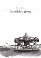 I cavalli delle giostre - Antonio Gentile