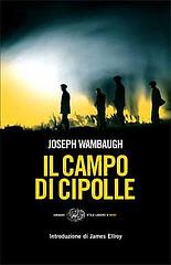 IL CAMPO DI CIPOLLE  di Joseph Wambaugh