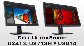 Dell UltraSharp U2413, U2713H e U3014