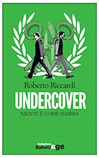 IN CUCINA CON LO SCRITTORE, Roberto Ricciardi. Undercover. Niente è come sembra.