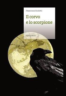 Il corvo e lo scorpione – di Francesca Civiletti