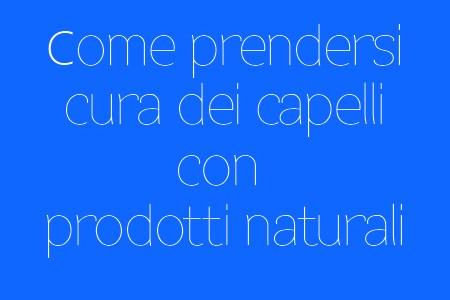 Foto La cura dei capelli con prodotti naturali   (C) Biomakeup.it