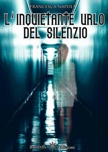 “L’inquietante urlo del silenzio” di Francesca Napoli – recensione di Rebecca Mais