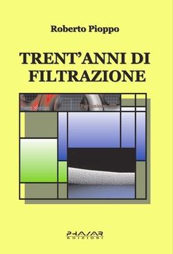 “Trent’anni di filtrazione” di Roberto Pioppo (Phasar Edizioni)