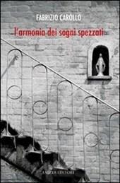 L'ARMONIA DEI SOGNI SPEZZATI - di Fabrizio Carollo