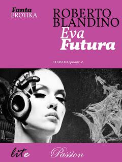 EBOOK GRATUITO: EvaFutura di Roberto Blandino, serie Extasiah (fantascienza BDSM)