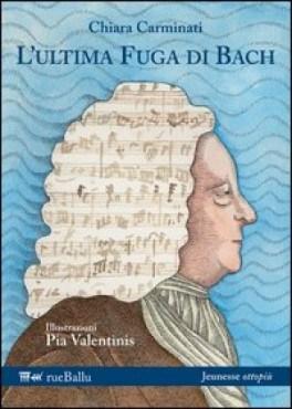 Letture per l’infanzia: “L’ultima fuga di Bach”