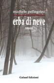 “ERBA DI NEVE”, DI MICHELE PELLEGRINI