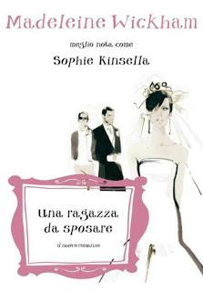 UNA RAGAZZA DA SPOSARE - MADELEINE WICKHAM ovvero Sophie Kinsella