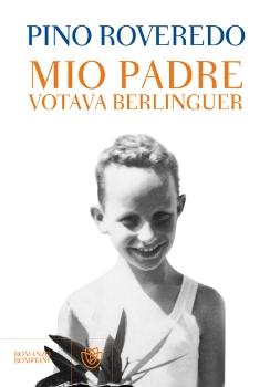 Mio padre votava Berlinguer (Pino Roveredo)