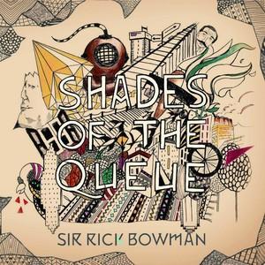Sir Rick Bowman - Shades Of The Queue