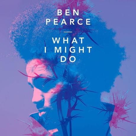 ben pearce cover single What I Might Do Remixes EP Ben Pearce e il successo di What i Might Do