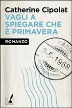 VAGLI A SPIEGARE CHE E' PRIMAVERA - di Catherine Cipolat