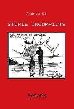 “Storie incompiute” di Andrea Di (Phasar Edizioni)