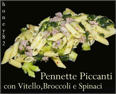 PENNETTE PICCANTI CON VITELLO BROCCOLI E SPINACI