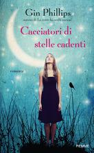 CACCIATORI DI STELLE CADENTI - GIN  PHILLIPS