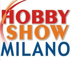 Hobby Show a Milano dal 15 al 17 Marzo 2013