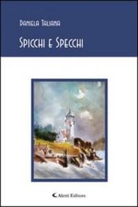 “Spicchi e Specchi” di Daniela Taliana: la nuova stella poetica del mediterraneo