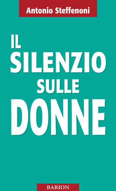 [Novità] Il silenzio sulle donne – Antonio Steffenoni