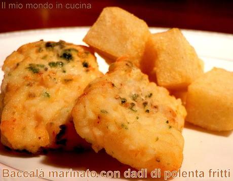 BACCALÀ MARINATO CON MILHO FRITO (ossia DADI DI POLENTA FRITTI)