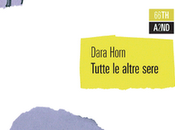 Segnalazioni: Tutte altre sere Dara Horn