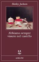 Recensione, ABBIAMO SEMPRE VISSUTO NEL CASTELLO di Shirley Jackson