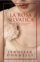 Recensione, LA ROSA SELVATICA di Jennifer Donnelly