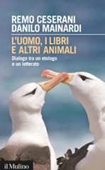 Remo Ceserani-Danilo Mainardi, L'uomo, i libri e altri animali