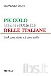 Piccolo dizionario delle italiane. Dalla A come aborto alla Z come zitella