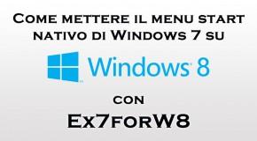Come mettere il menu start nativo di Windows 7 su Windows 8 con Ex7forW8