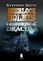 Sherlock Holmes e il morbo di Dracula di Stephen Seitz