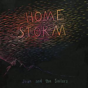 Joan And The Sailors - Home Storm