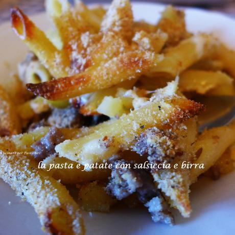 pasta e patate con salsiccia e birra