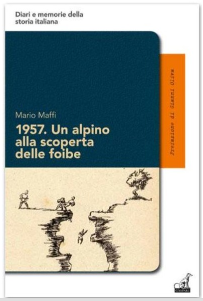 “1957. Un alpino alla scoperta delle foibe”: Mario Maffi racconta la sua tragica esperienza, coperta per 50 anni dal segreto militare. Domani la presentazione a Cuneo.