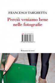 EFFETTO DOMINO: Perciò veniamo bene nelle fotografie – Francesco Targhetta