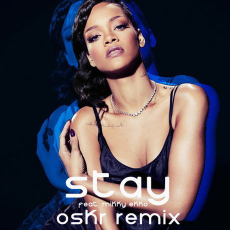 rihanna stay feat mikky ekko remix oskr official OSKR e il remix di Stay di Rihanna feat. Mikky Ekko