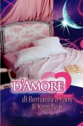 d'Amore 2 di RomanticaVany & King Lear