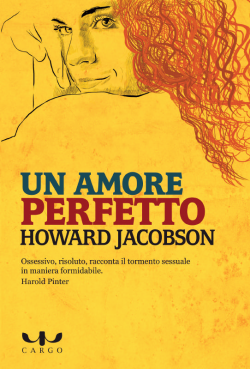 Un amore perfetto di Howard Jacobson (oggi presentato a Milano)