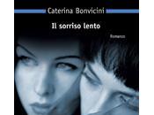 CATERINA BONVICINI: sorriso lento (Garzanti)