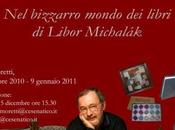 Libor. bizzarro mondo libri Libor Michálak