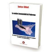 Pubblicato il libro “Le ombre immutabili di Palermo” di Cillari Enrico Pubblicato il libro “Le ombre immutabili di Palermo” di Cillari Enrico
