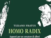 Intervista Tiziano Fratus, autore Homo Radix Appunti cercatore alberi