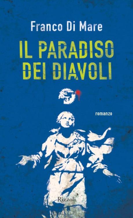 Copertina de Il paradiso dei diavoli (Rizzoli, 2012) Franco Di Mare: Napoli, Paradiso Amaro