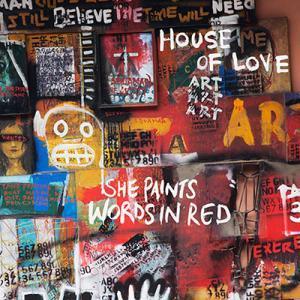 The House Of Love, She Paints Words In Red Il ritorno degli House Of Love