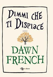 Dimmi che ti dispiace di Dawn French