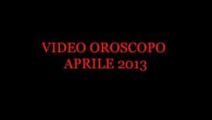 VIDEO OROSCOPO APRILE 2013