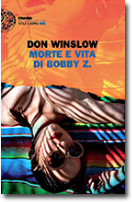 MORTE E VITA DI BOBBY Z. di Don Winslow