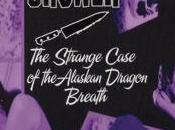 Golden Shover-the Strange Case Alaskan Dragon Breath